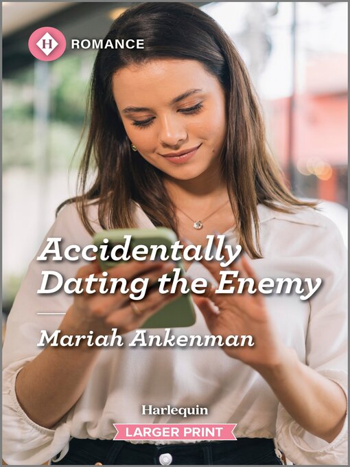 Title details for Accidentally Dating the Enemy by Mariah Ankenman - Available
